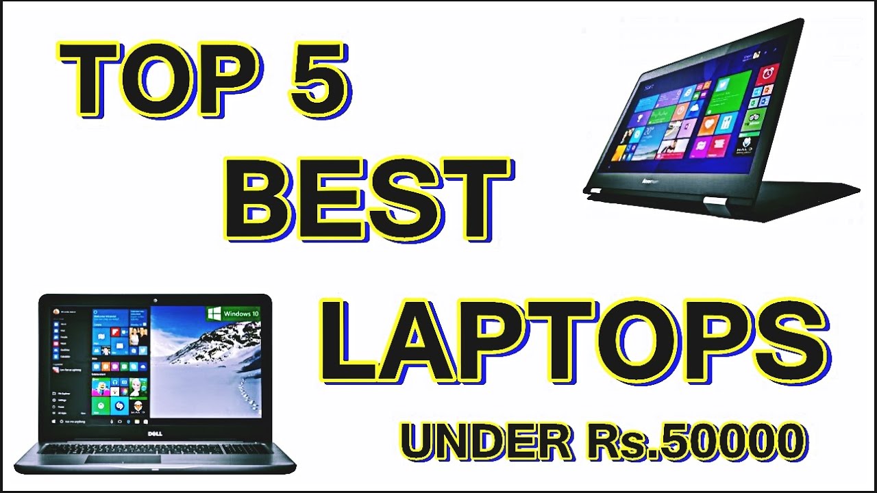 5 Top laptops under 50000