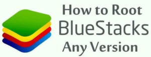 How to Root Bluestacks