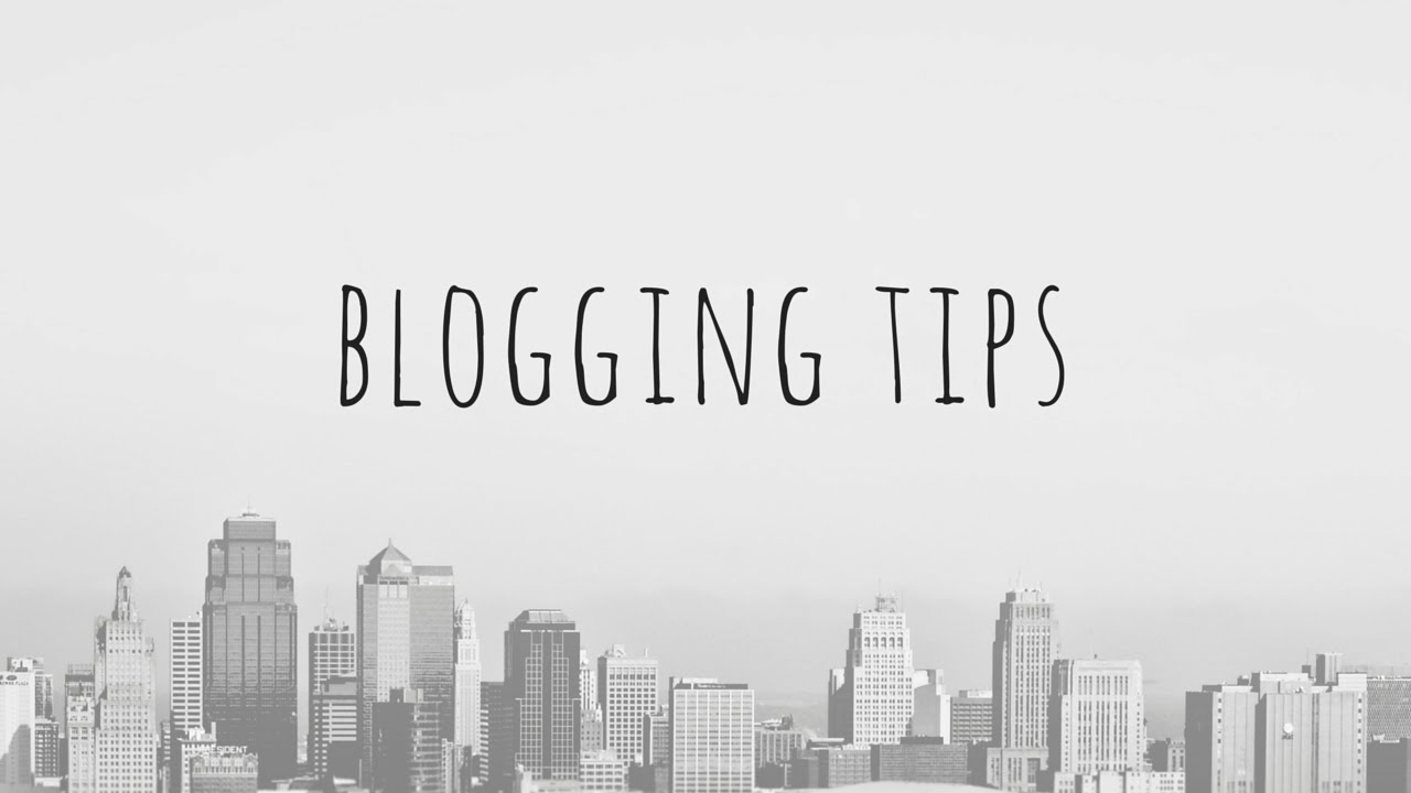 Best Tips for Blogging