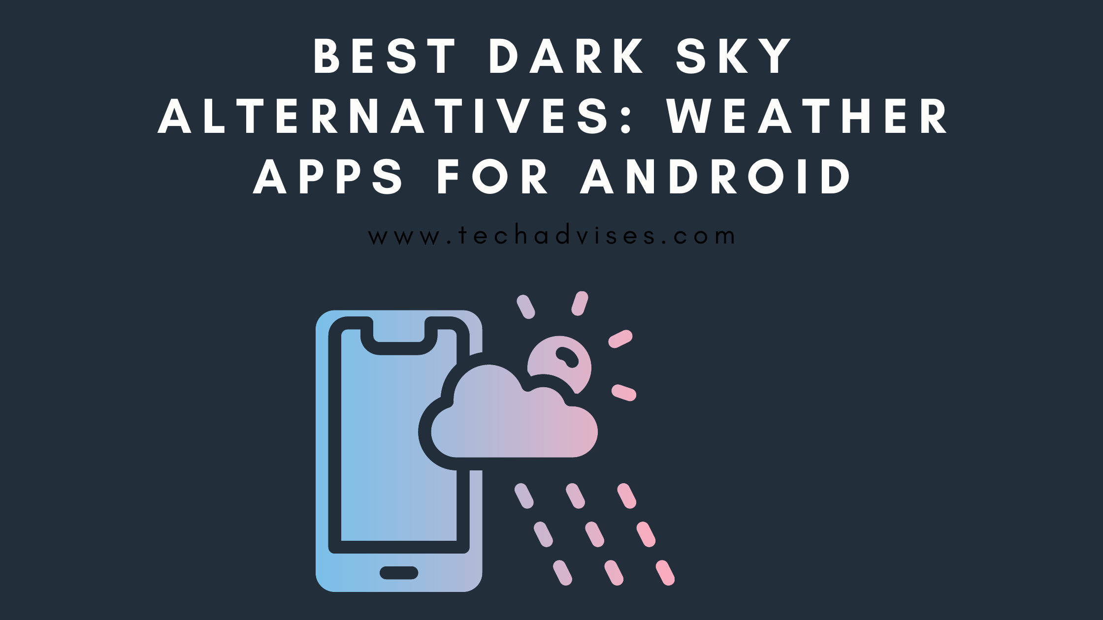 Best Dark Sky Alternatives For Android Weather Apps Download