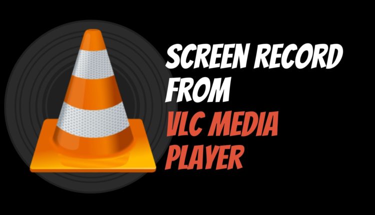 how to record your screen using VLC