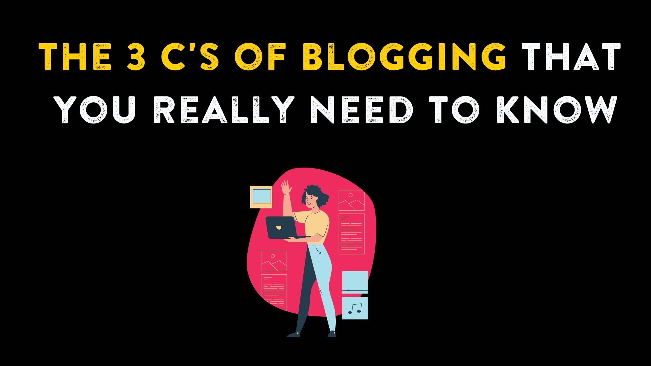 3 Cs of blogging