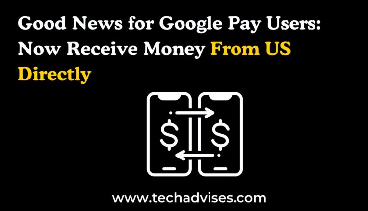 Google Pay US to India Tranfer news
