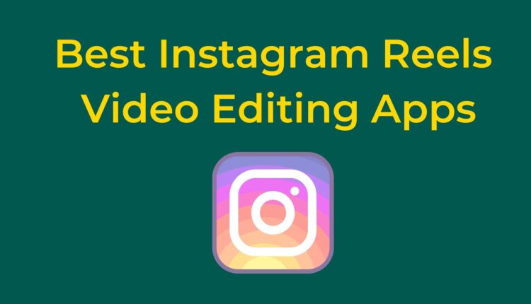 best Instagram Reels Editing apps
