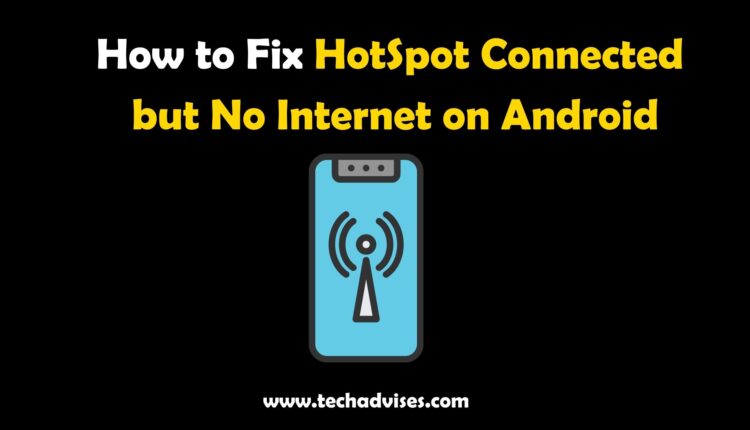 how to fix hotspot connected but no internet on android