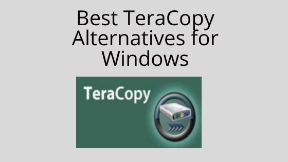 best TeraCopy Alternatives for Windows