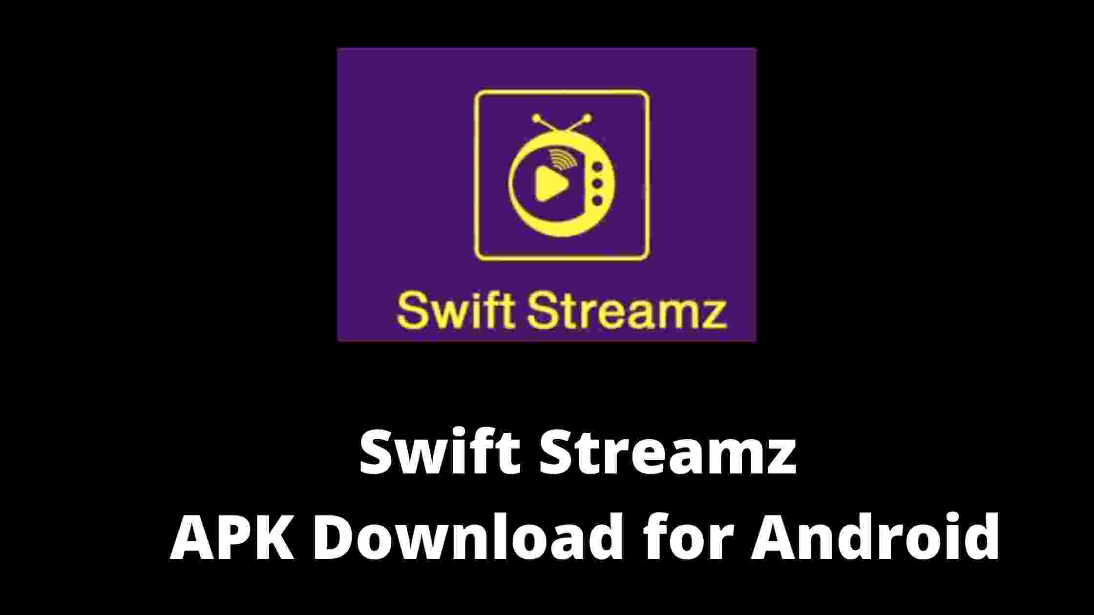 Swift Streamz APK download