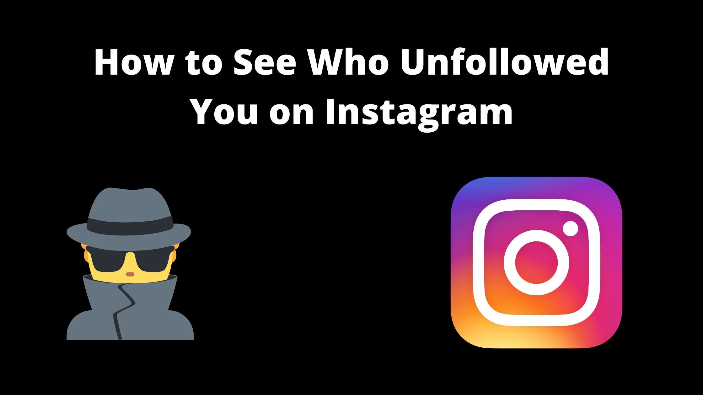 how to see who unfollowed you on Instagram