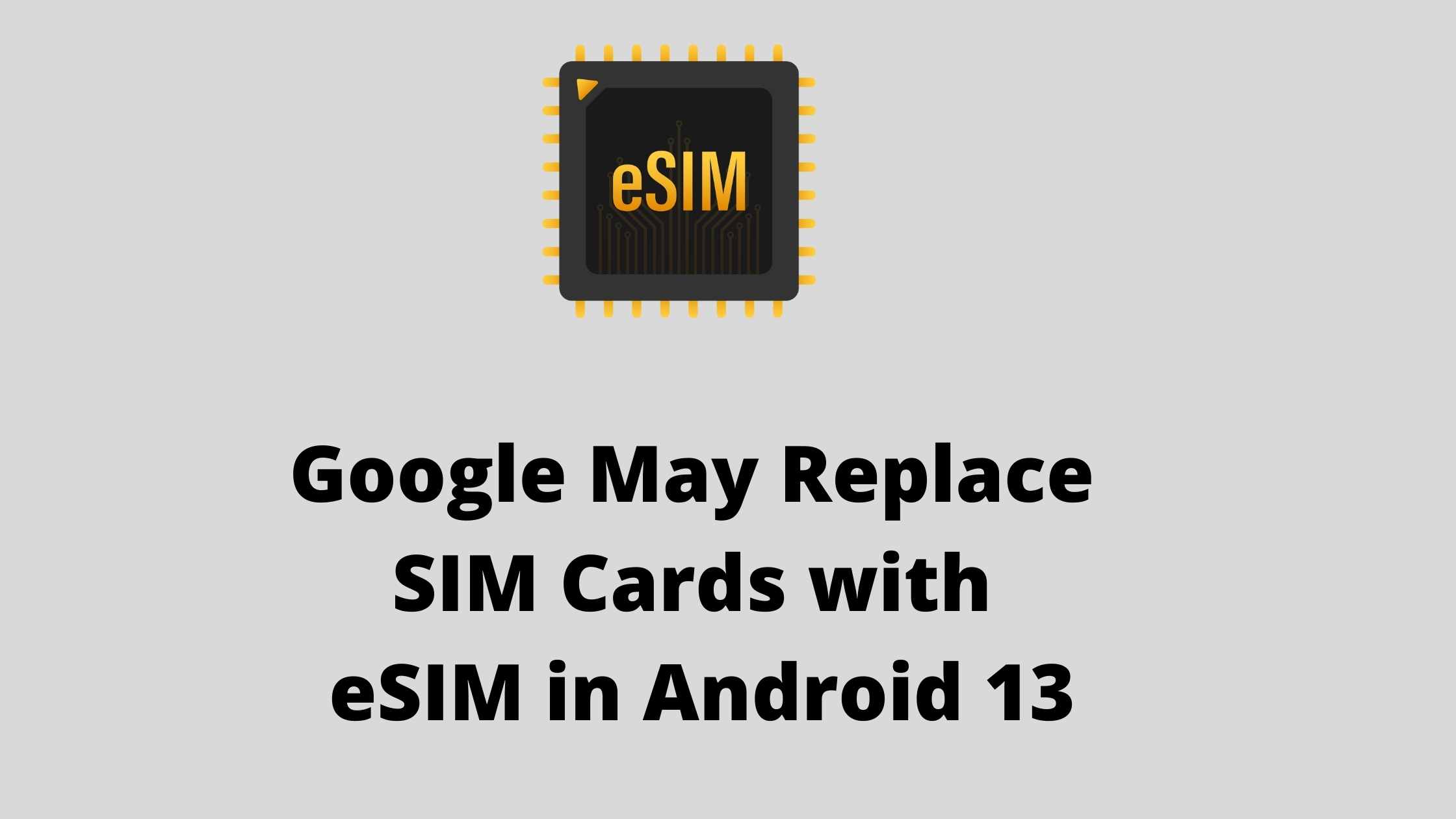 Google may replace SIM cards with eSIM