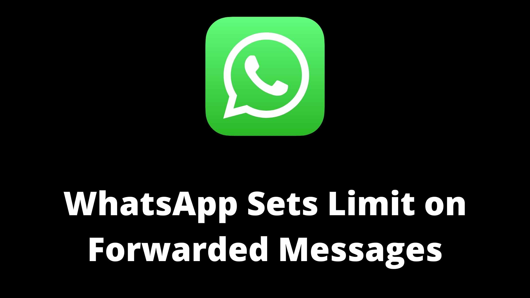 whatsapp sets limit on Forwarded messages
