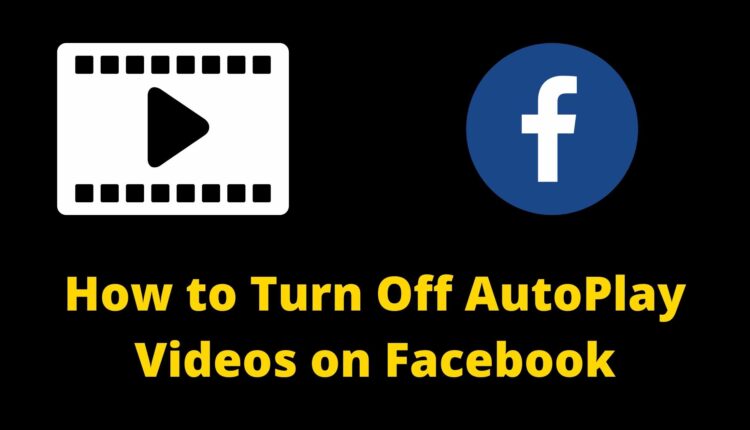 how to turn off AutoPlay Videos on Facebook