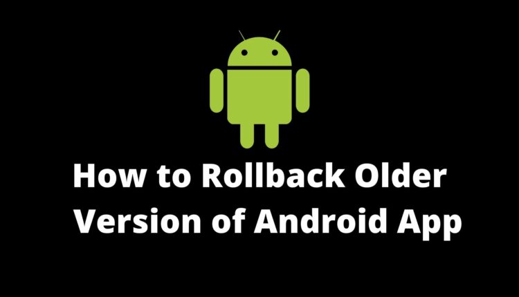how to rollback older version of app in android