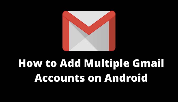 how to add multiple gmail accounts on android