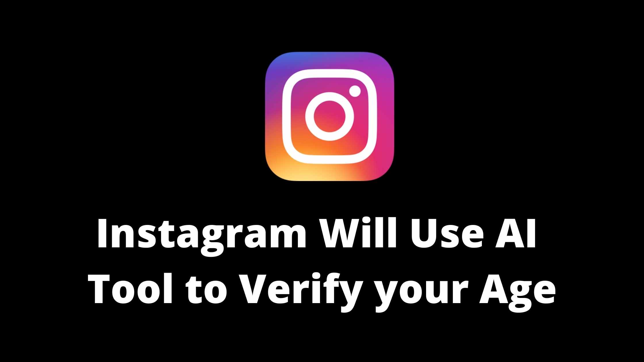 instagram age verify AI tool