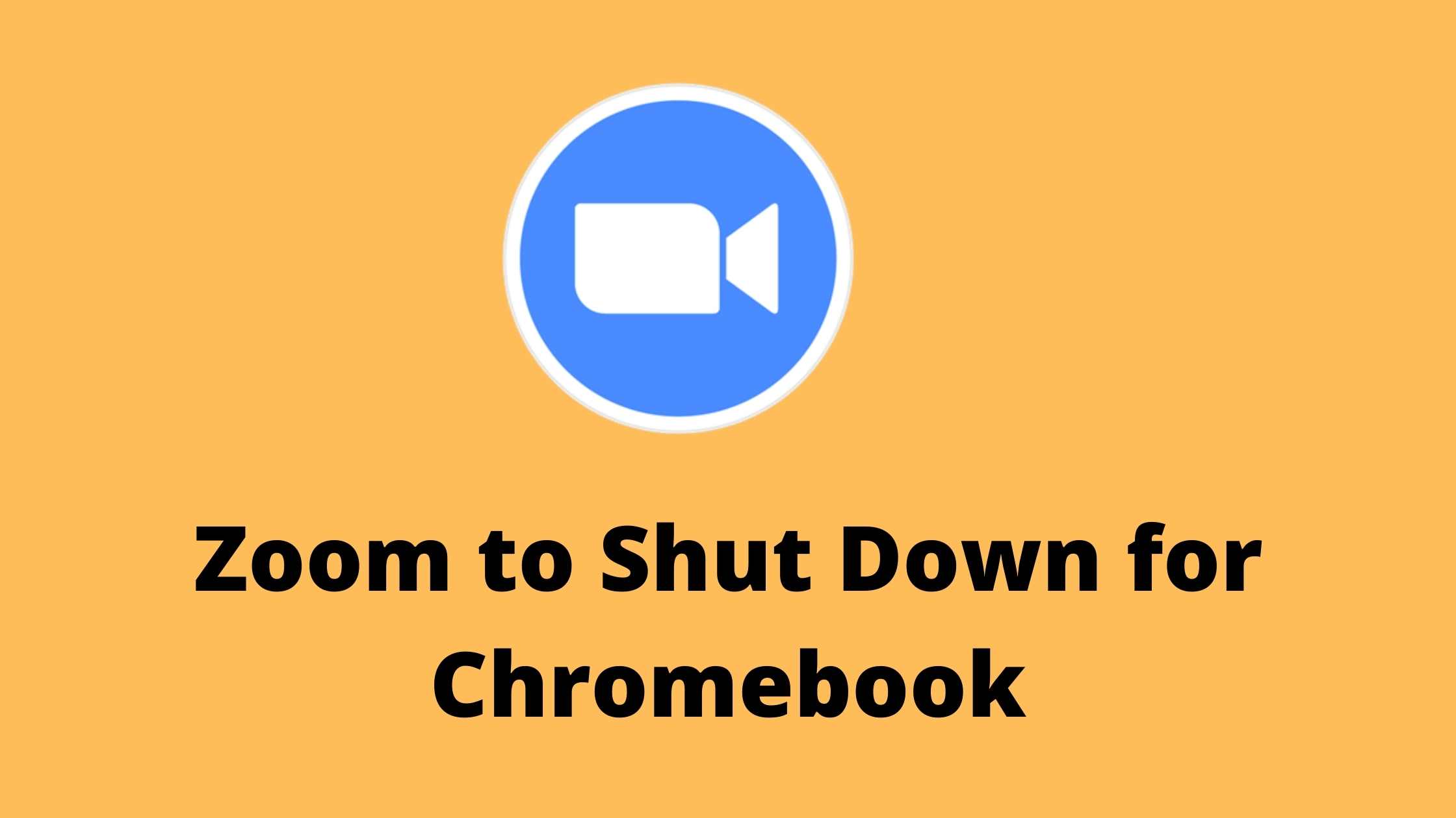 Zoom to shut down for Chromebook