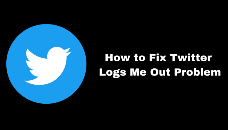how to fix twitter logs me out problem