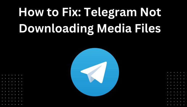 how to fix telegram not downloading media
