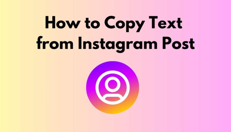 how to copy text from Instagram post